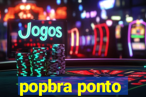 popbra ponto